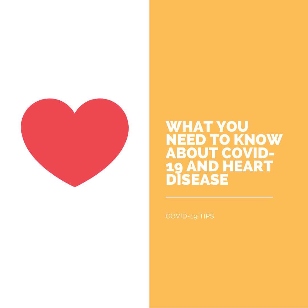 What You Need to Know About COVID-19 and Heart Disease