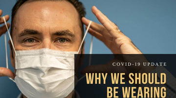 COVID-19: Why we should be wearing masks