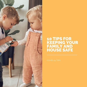 10 Tips for Keeping Your Family and House Safe From Coronavirus